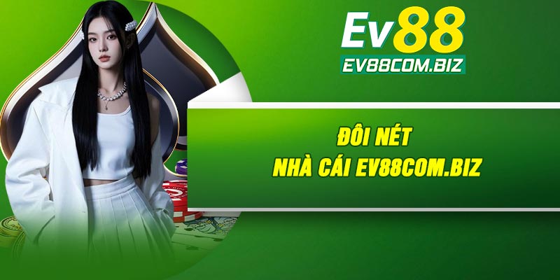 Đôi nét về nhà cái ev88com.biz