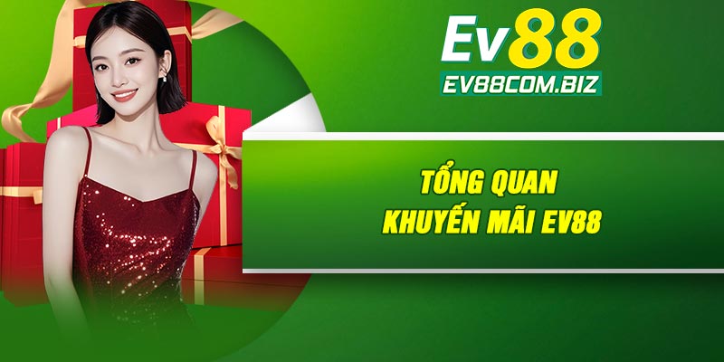 Tổng quan khuyến mãi Ev88
